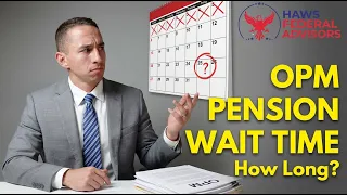 How Long Will it Take OPM to Process My Application and Pay Me My Pension