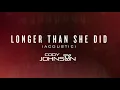 Cody Johnson - Longer Than She Did (Acoustic)