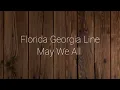 Florida Georgia Line - May We All (Lyrics) ft. Tim McGraw