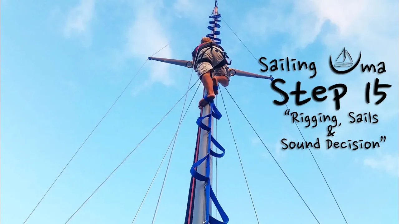 Rigging, Sails & Sound Decision — Sailing Uma [Step 15]