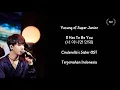 Yesung (SuJu) - It Has To Be You (Cinderella's Sister OST) [Lyrics INDO SUB]
