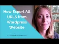 How to Export All URLs from a Wordpress Website - Wordpress Tutorial