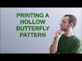 Printing a Hollow Butterfly pattern