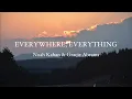 Noah Kahan, Gracie Abrams | Everywhere, Everything [Lyrics]