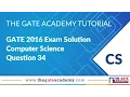 GATE Exam Preparation GATE 2016 Exam Solution Computer Science Question 34