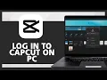 How to Login to CapCut in PC (2025 Guide)