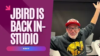Jbird is back in-studio EDIT 26