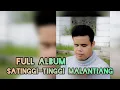 Download Lagu SATINGGI-TINGGI MALANTIANG FULL ALBUM
