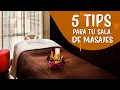 5 TIPS PARA TU SALA DE MASAJES