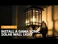 How-To Install A Gama Sonic Outdoor Solar Wall Light