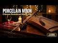 Porcelain Moon 12 Hours Chinese Restaurant Music for Dim Sum Fine Asian Dining