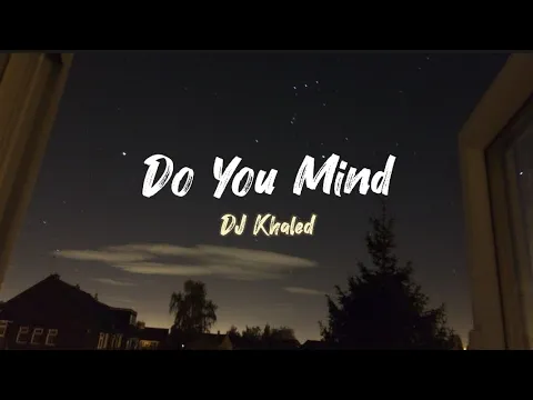 Download MP3 DJ Khaled - Do You Mind Lyrics \