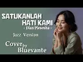 Lagu Satukanlah Hati Kami – Dian Piesesha (Bluevante Jazz Version)