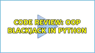 Code Review OOP Blackjack in Python 2 Solutions