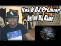 Lagu COLLAB ALBUM OTW!!! Nas \u0026 DJ Premier - Define My Name (REACTION)