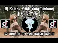 Download Lagu DJ MASHUP BACABU X ADA YANG TUMBANG | DJ MACABU BY YENDY YETE VIRAL TIK TOK TERBARU YANG KALIAN CARI