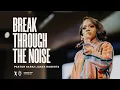 Download Lagu Break Through The Noise - Pastor Sarah Jakes Roberts