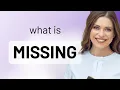 Missing what is MISSING definition