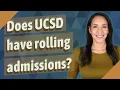 Does UCSD have rolling admissions