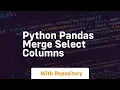 python pandas merge select columns