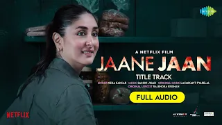 JAANE JAAN Kareena Kapoor Khan Neha Kakkar Sachin Jigar Jaideep Ahlawat Vijay Varma Audio 