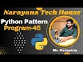 Narayana Tech House Python Pattern Program-45 Mr Narayana 9010607010