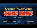 Download Lagu TERLALU SAYANG KARAOKE TARLING KOPLO (SITI ALIYAH) NADA CEWEK