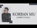 Download Lagu KORBAN MU - MARIO G KLAU ( LIRIK LAGU )
