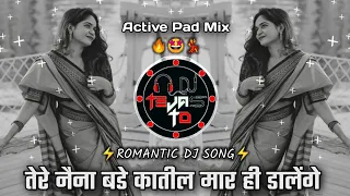 tere naina bade katil dj song active pad mix dj tejas td