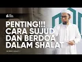 Download Lagu Penting!!! Cara Sujud dan Berdoa Dalam Shalat - Ustadz Adi Hidayat