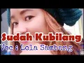Download Lagu #tembangkenangan SUDAH KUBILANG// COVER : LOLA SAMBANG