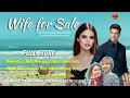 IBINENTA SIYA NG ASAWA SA EX-BF NIYANG MAYAMAN | FULL STORY UNCUT WIFE FOR SALE | Love Story Tagalog
