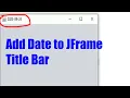 How to show current date on a jframe title bar create a title that automatically displays date