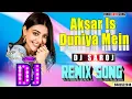 DJ #REMIX | Aksar Es Duniya Mein | HINDI LOVE SONG | #ROMANTIC LOVE SONG | DJ SAROJ REMIX |