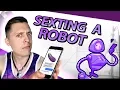 SEXTING ROBOTS IS THE FUTURE OF DATING