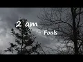 Foals – 2am Lyrics