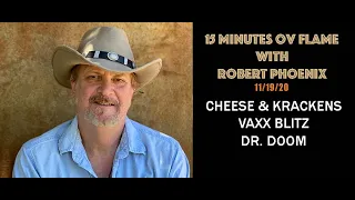 11-19-20 15 Minutes Ov Flame -- Cheese & Krackens, Vaxx Blitz, Trump's New Army & Dr. Doom
