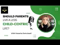 Should parents live a less child-centric life With Natasha Bertolozzi
