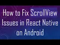 How to Fix ScrollView Issues in React Native on Android