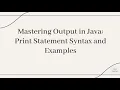 Mastering Output in Java Print Statement Syntax and Examples