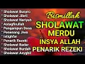 Download Lagu KUMPULAN SHOLAWAT MERDU 2025 SHOLAWAT JIBRIL PENARIK REZEKI SHOLAWAT BUSYRO,NARIYAH