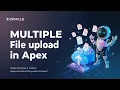 Upload Multiple Files in Oracle APEX Step-by-Step Tutorial with