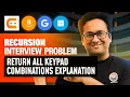 Recursion Interview Problem Return All Keypad Combination Explanation