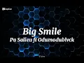 Pa Salieu ft Odumodublvck-Big Smile (lyrics)