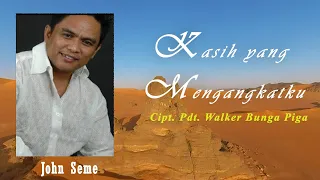 Download John Seme - Kasih Yang Mengangkatku MP3