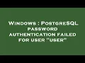 Windows PostgreSQL password authentication failed for user user