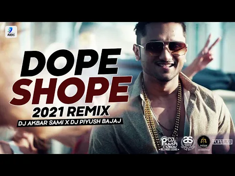 Download MP3 Dope Shope (Remix) | DJ Akbar Sami X DJ Piyush Bajaj | Yo Yo Honey Singh | Deep Money