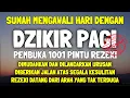 Sunah Mengawali Hari dengan Zikir Pagi Al-Matsurat Murah Rezeki Urusan Mudah Usaha Lancar Oleh Allah
