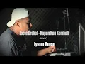 Lagu Loela Drakel - Kapan Kau Kembali (cover) Iyano Roem