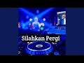 Download Lagu Silahkan Pergi
